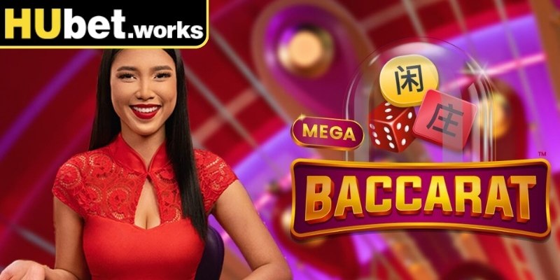 Hướng dẫn cược thủ tham gia Mega Baccarat Hubet